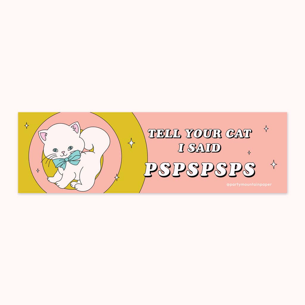 Tell Your Cat Pspsps Bumper Sticker