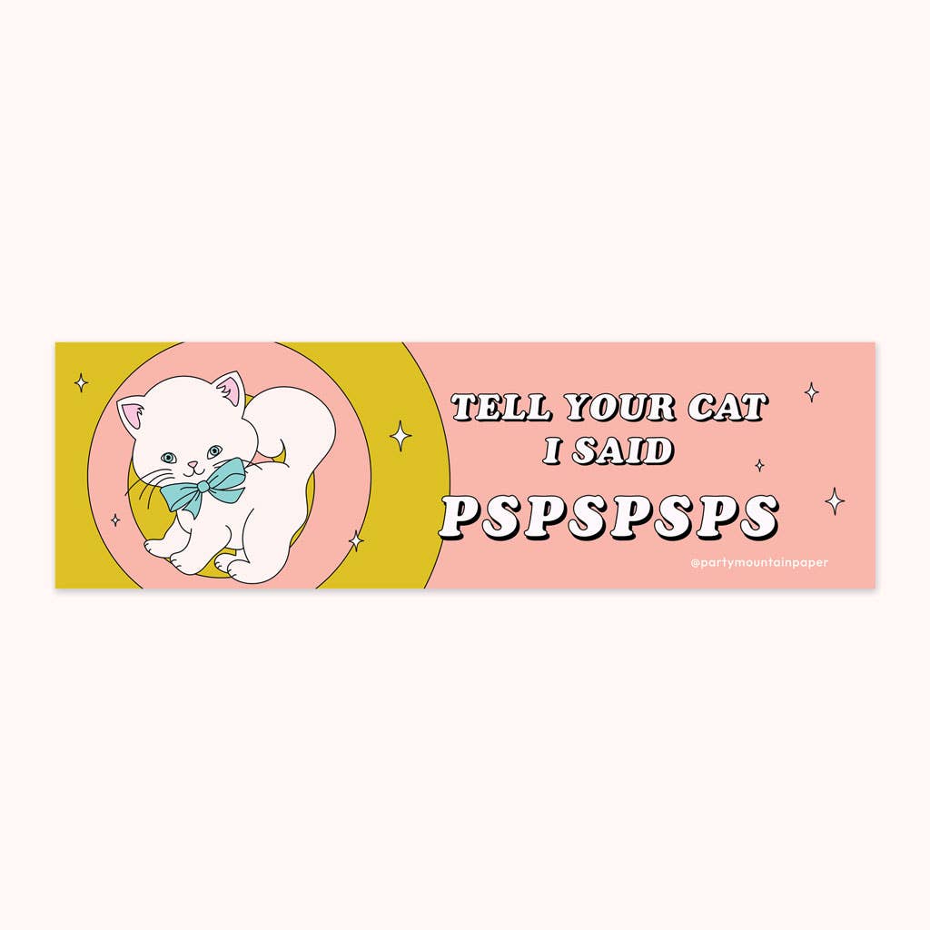 Pspsps Cat Sticker Tell Your Cat Pspsps Bumper Sticker – Atomic Polish
